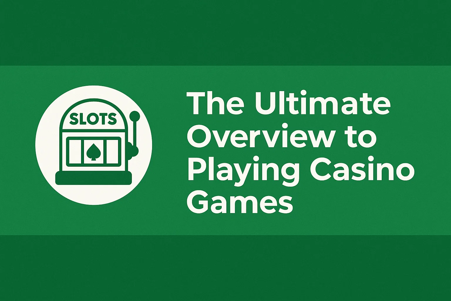 The Ultimate Overview to Playing Gambling Enterprise Gamings